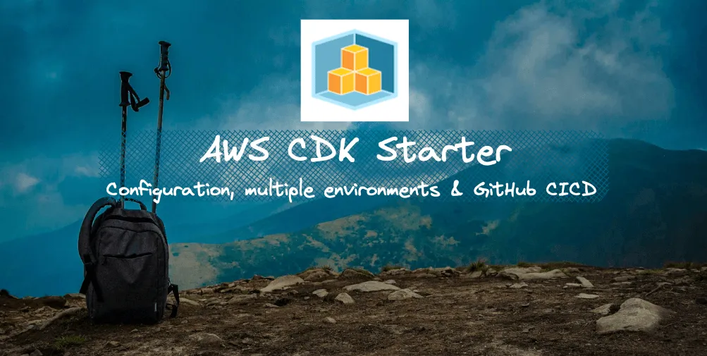 AWS CDK starter project - Configuration, multiple environments and GitHub CI/CD